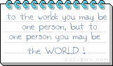 You May Be The World